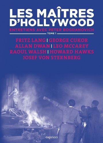 Les maîtres d'Hollywood. Tome 1, Fritz Lang, George Cukor, Allan Dwan, Leo McCarey, Raoul Walsh, Howard Hawks, Josef von Sternberg