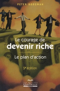 Peter Borgman - Le courage de devenir riche - Le plan d'action.