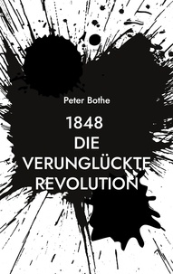 Peter Bothe - 1848 Die verunglückte Revolution - Louise Otto-Peters trifft Theodor Storm.