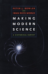 Peter Bowler - Making Modern Science - A Historical Survey.