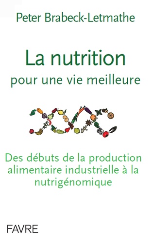 La nutrition pour une vie meilleure. Des débuts de la production alimentaire industrielle à la nutrigénomique