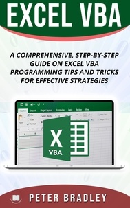  Peter Bradley - Excel VBA - A Step-by-Step Comprehensive Guide on Excel VBA Programming Tips and Tricks for Effective Strategies - 3.