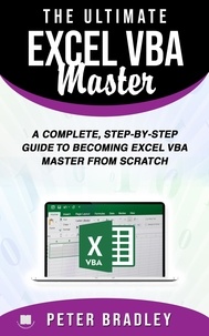  Peter Bradley - The Ultimate Excel VBA Master: A Complete, Step-by-Step Guide to Becoming Excel VBA Master from Scratch.