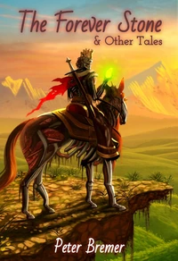 The Forever Stone &amp; Other Tales