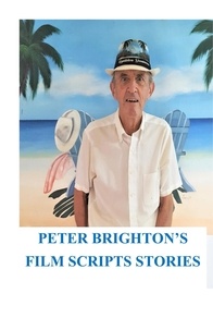 Peter Brighton - Peter Brighton's Film Scripts Stories - FILM AND TV SCRIPTS SHORT STORIES, #1.