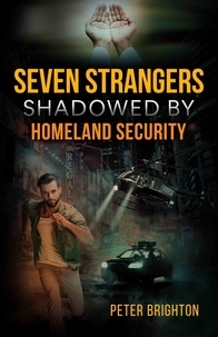  Peter Brighton - Seven Strangers Shadowed by Homeland Security.