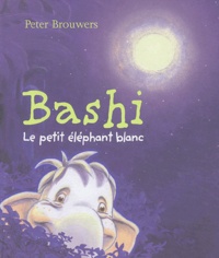 Peter Brouwers - Bashi, le petit éléphant blanc.