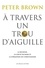 A travers un trou d'aiguille. La richesse, la chute de Rome et la formation du christianisme en Occident, 350-550