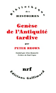 Peter Brown - Genèse de l'Antiquité tardive.