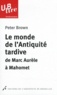 Peter Brown - Le monde de l'antiquité tardive - De Marc Aurèle à Mahomet.