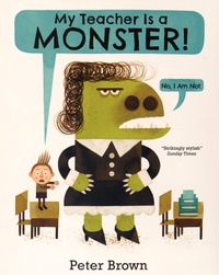 Peter Brown - My Teacher Is a Monster! - No, I Am Not.