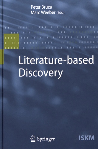 Peter Bruza et Marc Weeber - Literature-based Discovery.