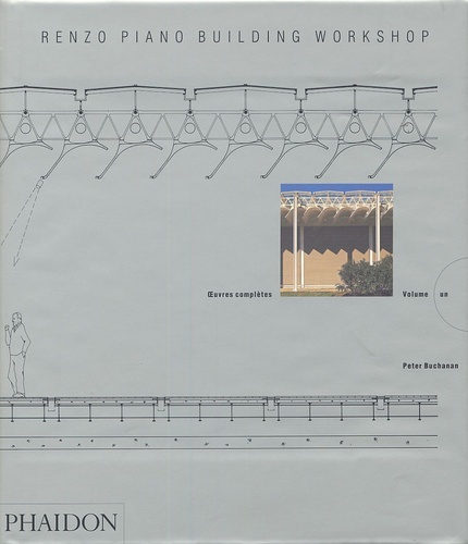 Peter Buchanan - Renzo Piano Building Workshop - Oeuvres complètes, volume 1.