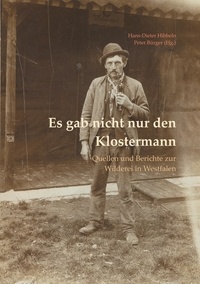 Peter Bürger et Hans-Dieter Hibbeln - Es gab nicht nur den Klostermann - Quellen und Berichte zur Wilderei in Westfalen.