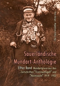 Peter Bürger et Magdalene Fiebig - Mundartprosa aus den Zeitschriften Trutznachtigall und Heimwacht 1919-1932 - Sauerländische Mundart-Anthologie Band 11.