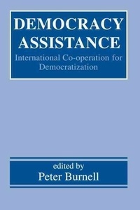 Peter Burnell - Democracy Assistance International Co-Operation For Democratization.