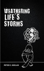  Peter C. Geelan - Weathering; Life's Storms.