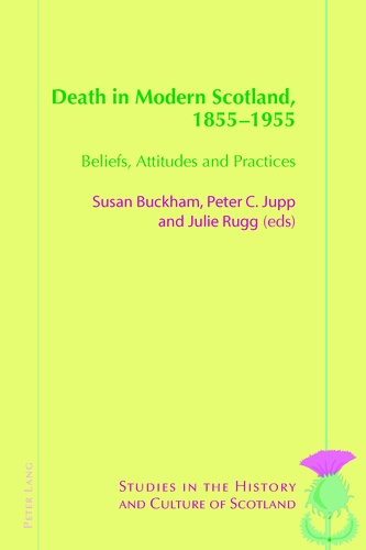 Peter c. Jupp et Susan Buckham - Death in Modern Scotland, 1855–1955 - Beliefs, Attitudes and Practices.