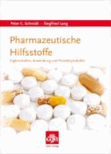 Peter C. Schmidt et Siegfried Lang - Pharmazeutische Hilfsstoffe - Eigenschaften, Anwendung und Handelsprodukte.