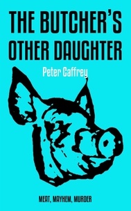  Peter Caffrey - The Butcher's Other Daughter.