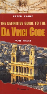 Peter Caine - The Definitive Guide to Da Vinci Code - Paris Walks, édition en langue anglaise.