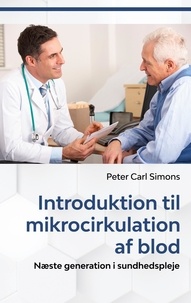 Peter Carl Simons - Introduktion til mikrocirkulation af blod - Næste generation i sundhedspleje.