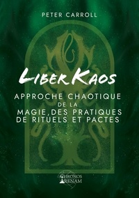 Peter Carroll - Liber Kaos - Une approche de la Chaos Magick, ses pratiques, rituels et pactes.