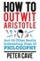 How to Outwit Aristotle. And 34 Other Really Interesting Uses of Philosophy