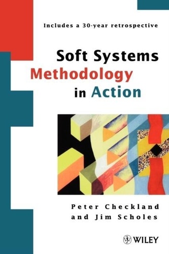 Peter Checkland - Soft Systems Methodology In Action.