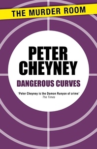 Peter Cheyney - Dangerous Curves.