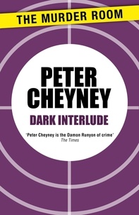 Peter Cheyney - Dark Interlude.