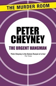 Peter Cheyney - The Urgent Hangman.