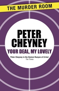Peter Cheyney - Your Deal, My Lovely.