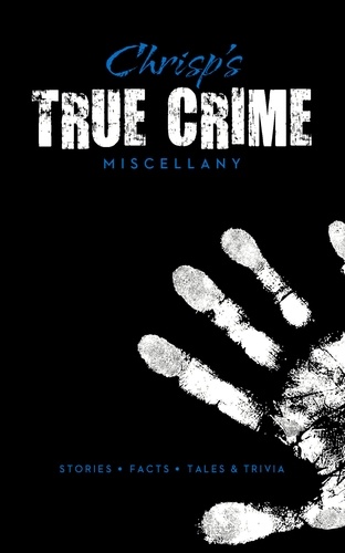 Chrisp's True Crime Miscellany /anglais
