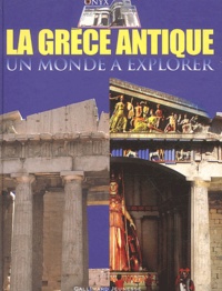 Peter Chrisp - La Grèce Antique - Un monde à explorer.