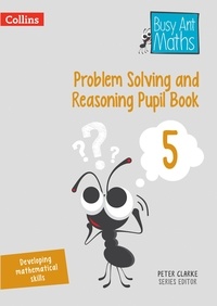 Peter Clarke - Problem Solving and Reasoning Pupil Book 5.