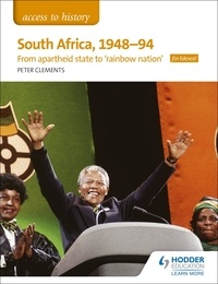 Peter Clements - Access to History: South Africa, 1948–94: from apartheid state to 'rainbow nation' for Edexcel.