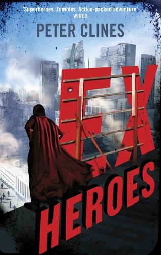 Peter Clines - Ex-Heroes - Superheroes vs Zombies.