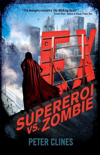 Peter Clines - EX - Supereroi vs. Zombie.