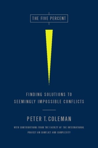 The Five Percent. Finding Solutions to Seemingly Impossible Conflicts