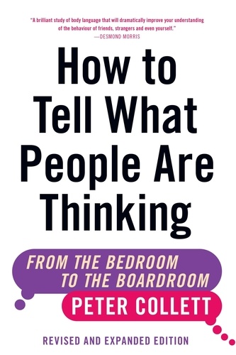 Peter Collett - How To Tell What People Are Thinking (Revised and Expanded Edition) - From the Bedroom to the Boardroom.