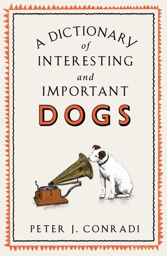 A Dictionary of Interesting and Important Dogs
