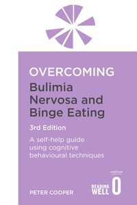 Peter Cooper - Overcoming Bulimia Nervosa and Binge Eating 3rd Edition - A self-help guide using cognitive behavioural techniques.