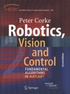 Peter Corke - Robotics, Vision and Control - Fundamental Algorithms in MATLAB.
