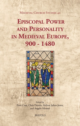 Peter Coss et Chris Dennis - Episcopal Power and Personality in Medieval Europe, 900-1480.