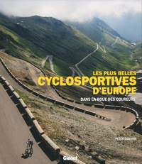 Peter Cossins - Les plus belles cyclosportives d'Europe - Dans la roue des coureurs.