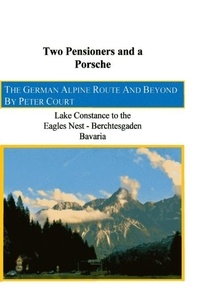  Peter Court - Two Pensioners and a Porsche - The German Alpine Route and Beyond.
