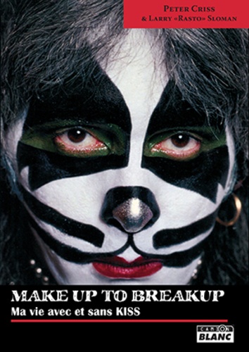 Peter Criss - Makeup to Breakup - Ma vie avec et sans Kiss.