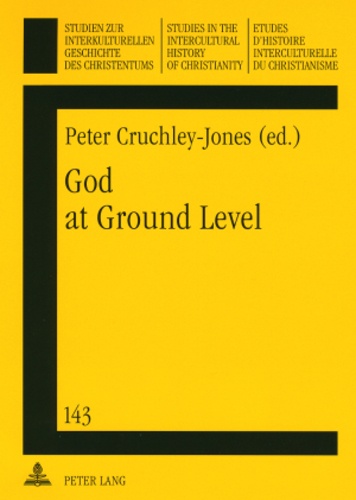 Peter Cruchley-jones - God at Ground Level - Reappraising Church Decline in the UK Through the Experience of Grass Roots Communities and Situations.