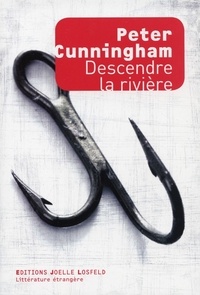 Peter Cunningham - Descendre la rivière.